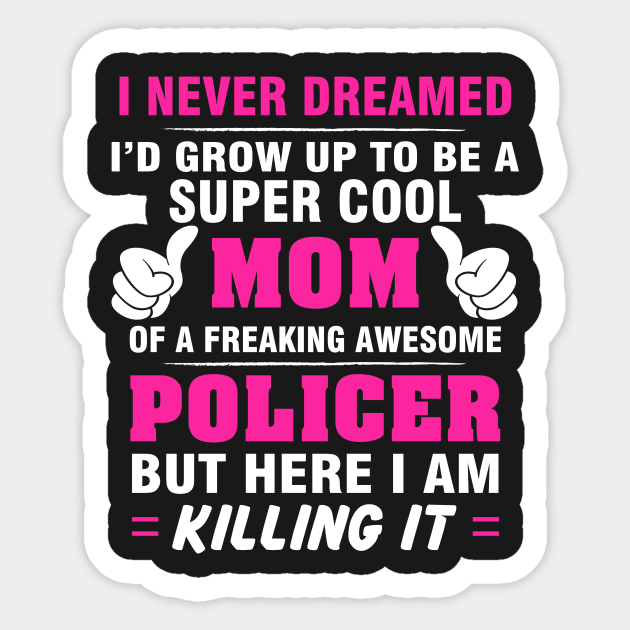 POLICER Mom  – Super Cool Mom Of Freaking Awesome POLICER Sticker by rhettreginald